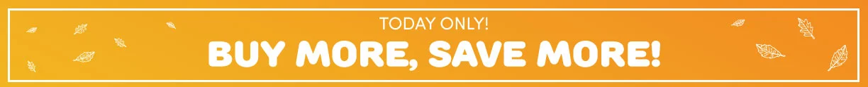 Buy More Save More, Today Only