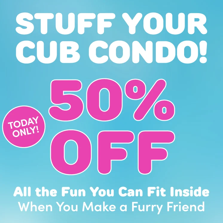 TODAY ONLY: 50% OFF All the Stuff in Your Cub Condo!
